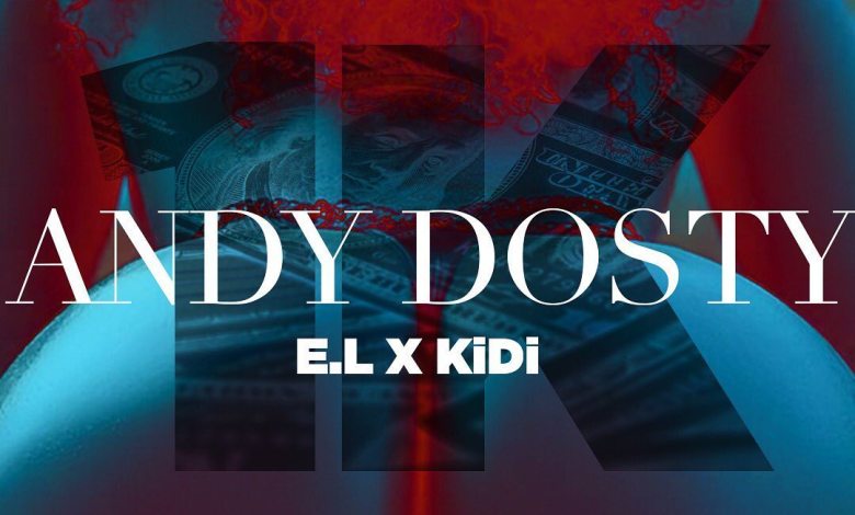 Andy Dosty 1K ft E.L x KiDi