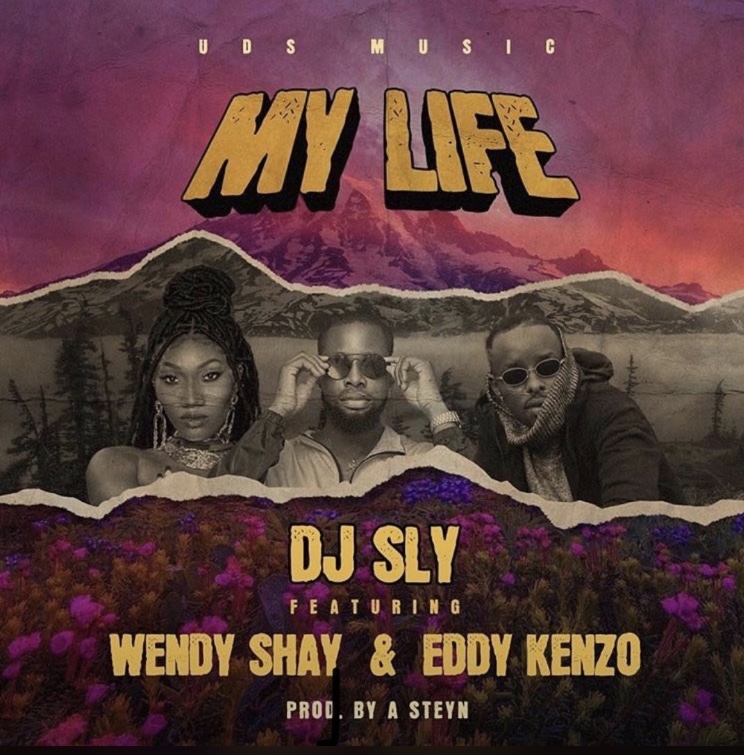 DJ Sly My Life Ft Wendy Shay Eddy Kenzo