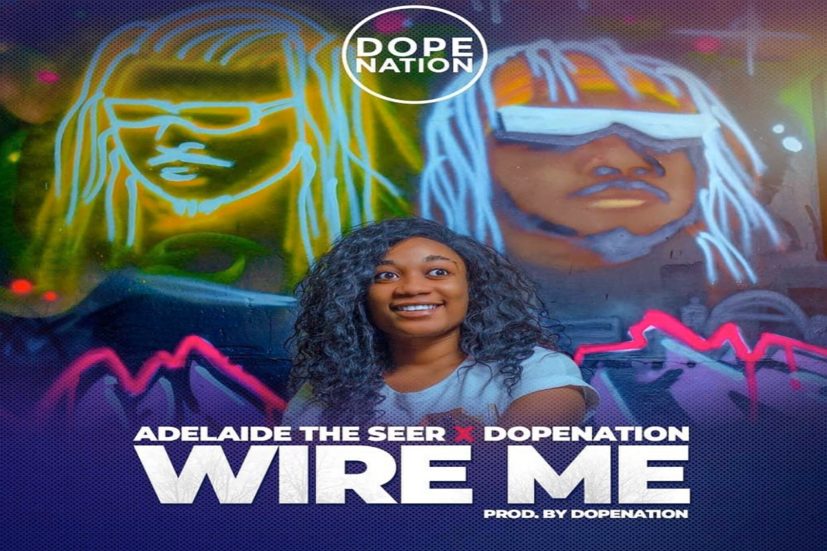 Adelaide The Seer ft DopeNation – Wire Me