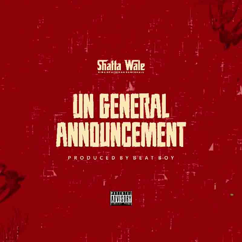 Shatta Wale – UN General Announcement Samini Diss Prod. By Beat Boy 1