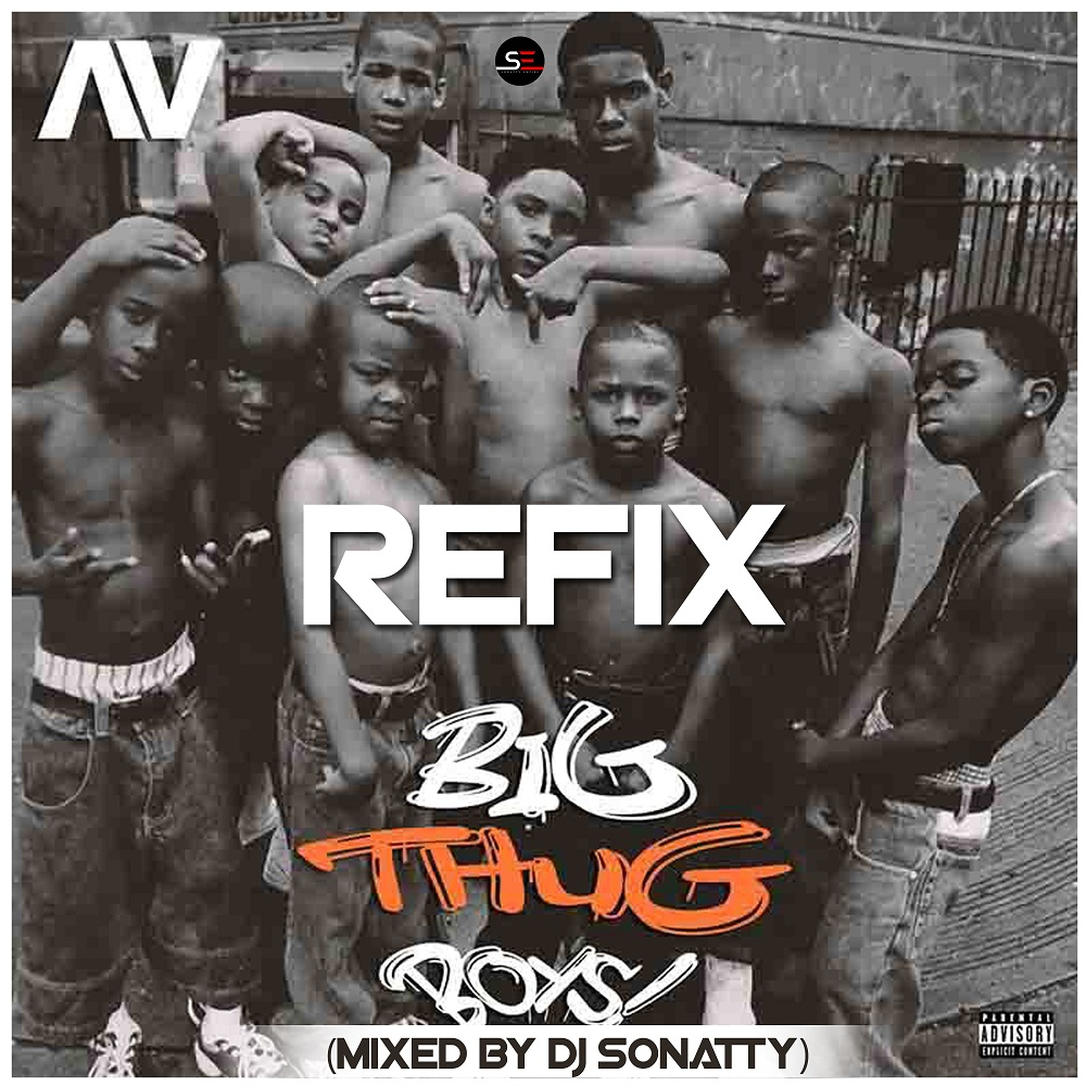 AV Big Thug Boys Refix Mixed By DJ Sonatty Tmmotiongh.com