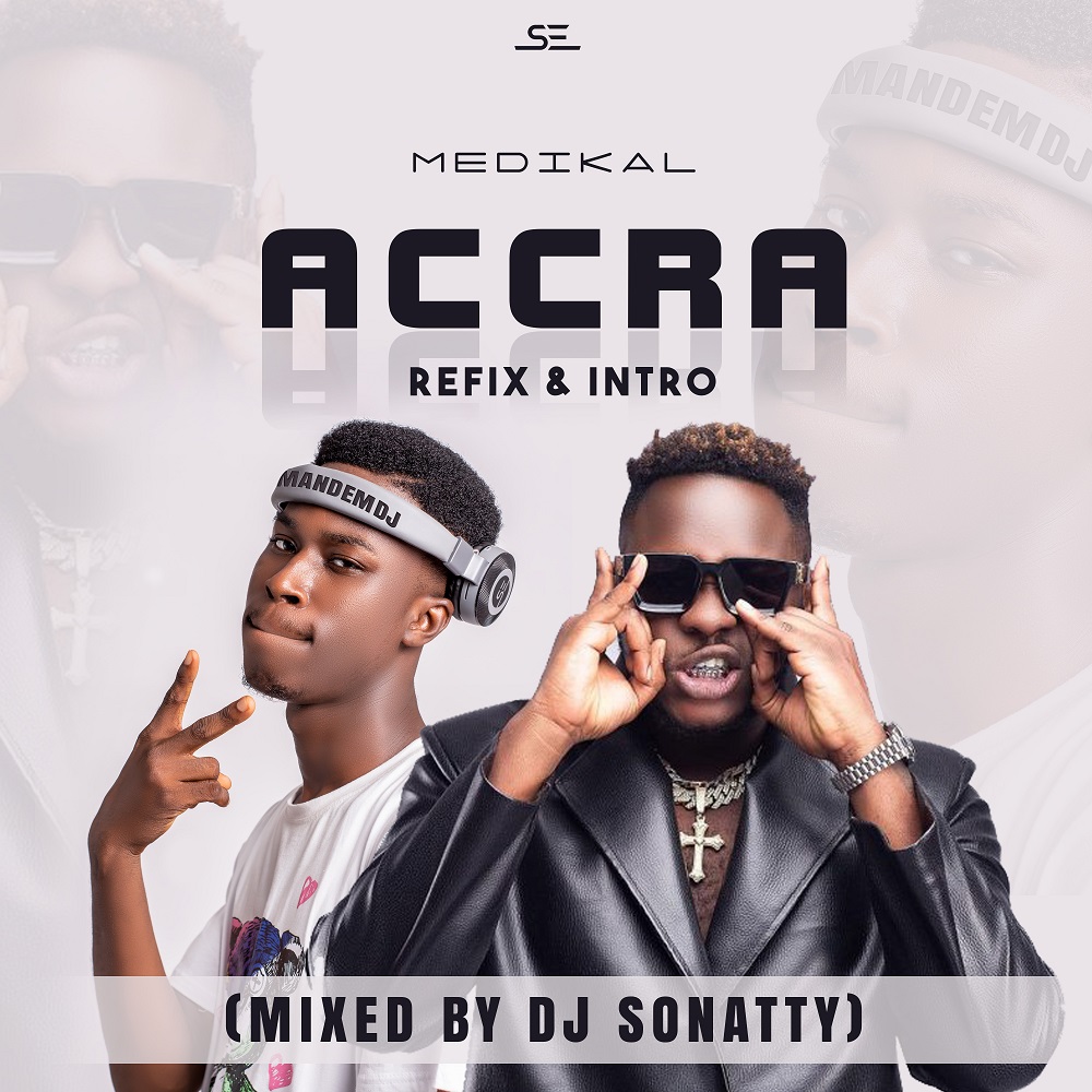 Medikal Accra Refix Mixed By DJ Sonatty Tmmotiongh.com