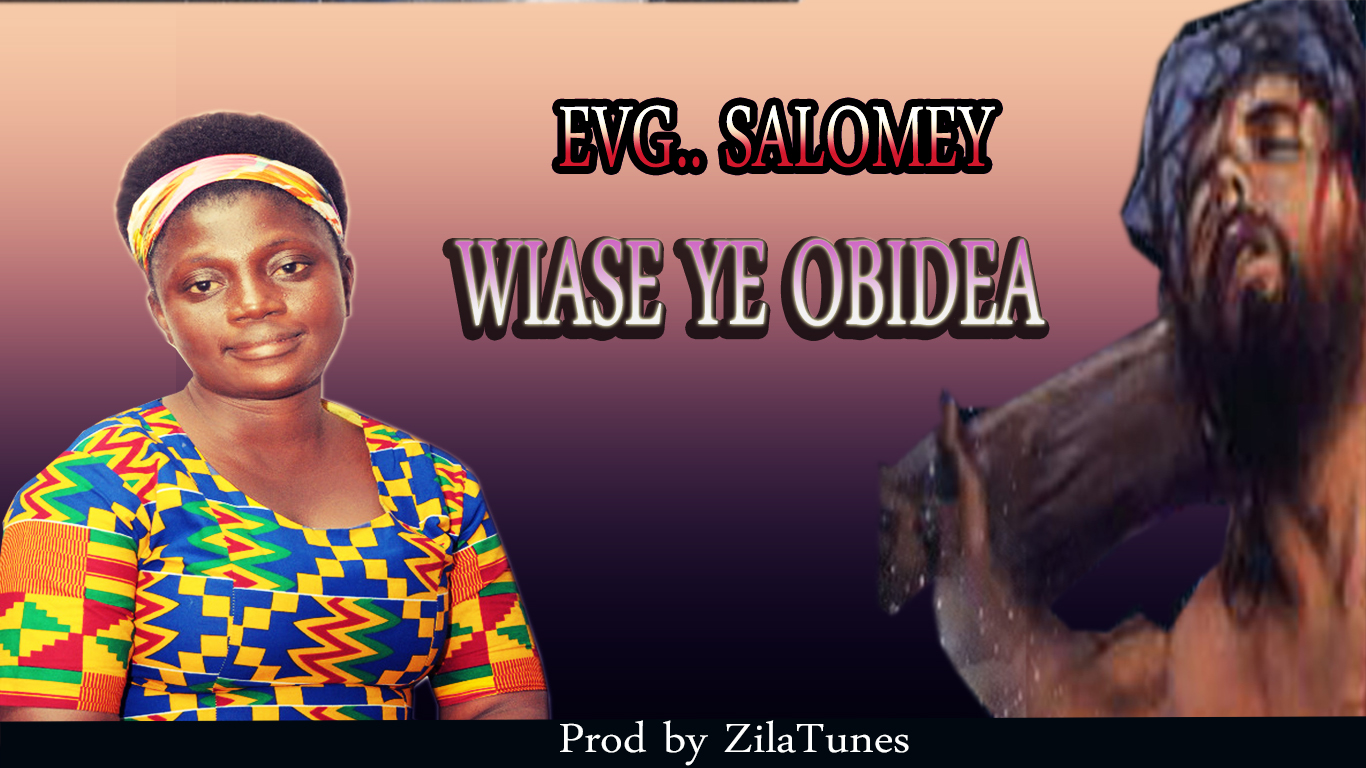 Evg. Salomey Wiase Ye Obidea Prod by ZilaTunes Tmmotiongh.com