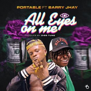 Portable All Eyes On Me ft Barry Jhay Tmmotiongh.com