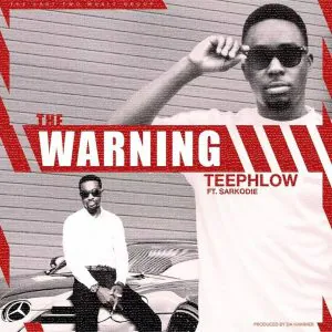 teephlow the warning ft sarkodie Tmmotiongh.com
