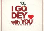 Op Red I Go Dey With You Ft King Ice Mixed by Beat Masta Tmmotiongh.com