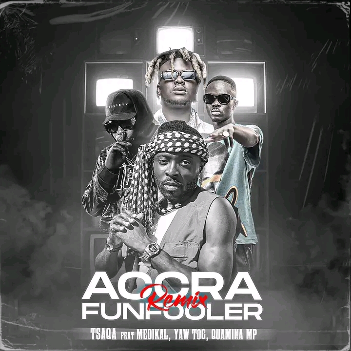 TsaQa Accra Funfooler Remix Ft. Quamina MP Yaw Tog Medikal Tmmotiongh.com