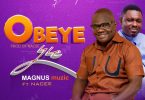 Magnus Features Nacee On ‘Obeye Yie Set For 24th February Tmmotiongh.com
