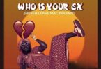 DJ Azonto Who is your EX Never Leave Mcbrown Tmmotiongh.com