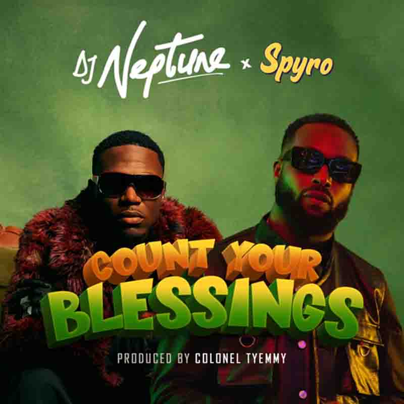 DJ Neptune Count Your Blessings Ft Spyro Tmmotiongh.com