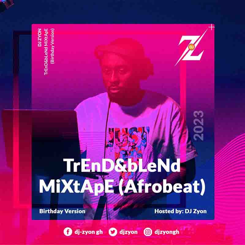 DJ Zyon Trend and Blend Afrobeats 2023 Tmmotiongh.com