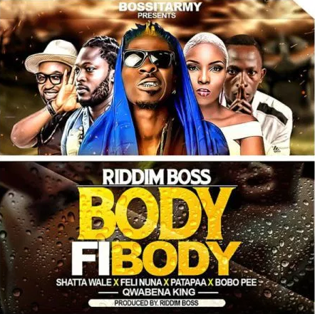 Riddim Boss – Body Fi Body Ft. Shatta Wale Patapaa Feli Nuna Qwabena King Bobo Pee Tmmotiongh.com