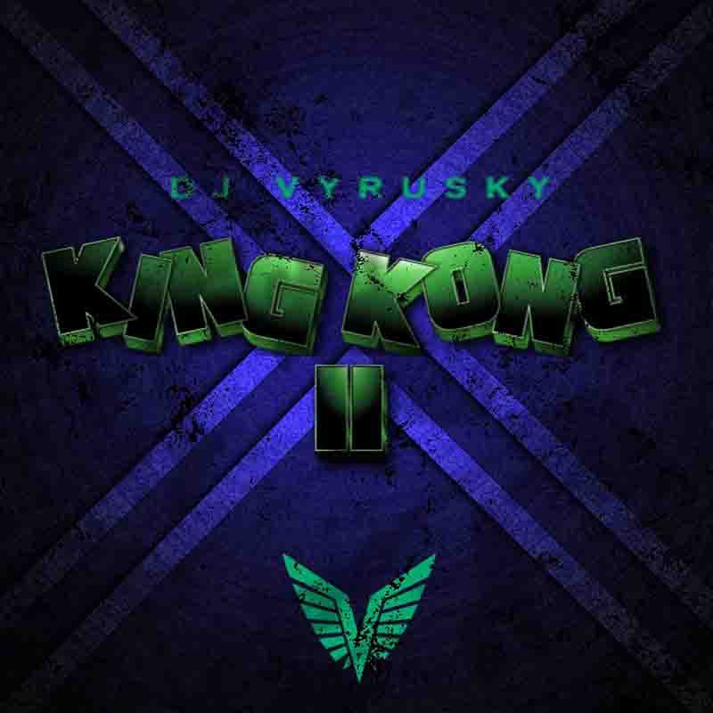 Dj Vyrusky King Kong II (DJ Mixtape) Tmmotiongh.com