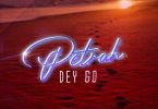 Petrah Petrah Dey Go (Prod by DatBeatGod) Tmmotiongh.com