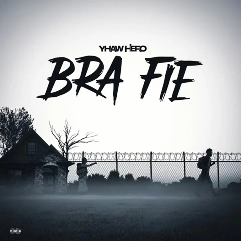 Download Mp3: Yhaw Hero - Bra Fie(New Song)