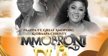 Paappa – Mmobroni Dua Ft Great Ampong & Obaapa Christy (Prod by Jet Music) Tmmotiongh.com