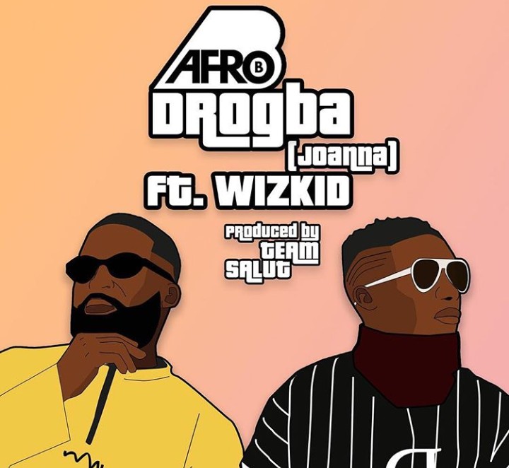 Afro B – Drogba Joanna ft. Wizkid Tmmotiongh.com