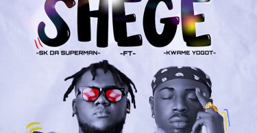 SK Da Superman – Shege Ft Kwame Yogot Prod by Youngtrill Tmmotiongh.com