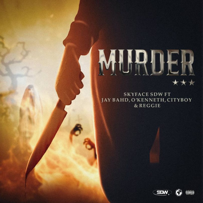 Skyface SDW – Murder Ft. Jay Bahd, O’Kenneth, City Boy & Reggie