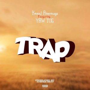 Kwesi Amewuga Ft. Yaw Tog - Trap (2024 New Song)