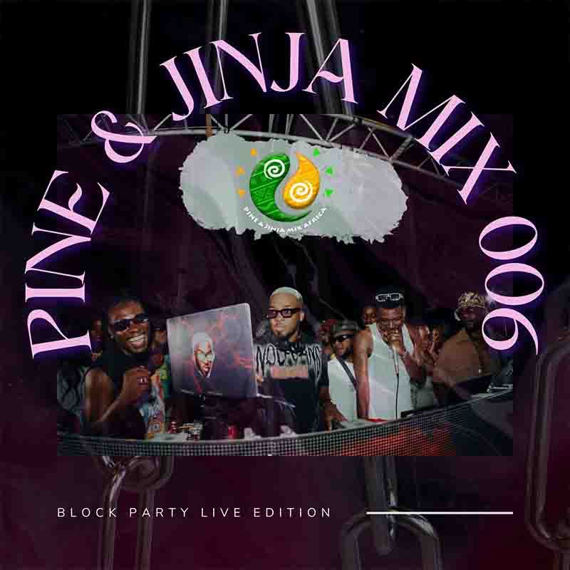 DJ Millzy – Pine & Jinja Mix 006 Ft SevTunezz (Block Party Live)