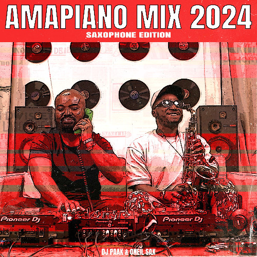 DJ Paak & Oneil Sax – Amapiano Mix 2024 (Vol7) (Saxophone Edition)