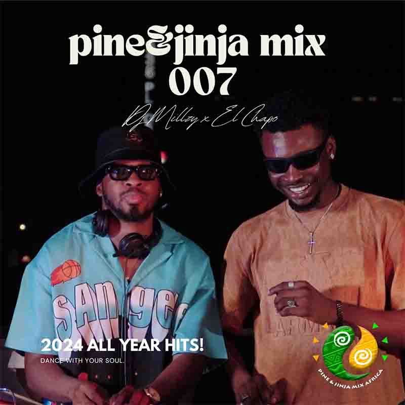 DJ Millzy – Pine & Jina Mix 007 (DJ Mixtape) ft El Chapo