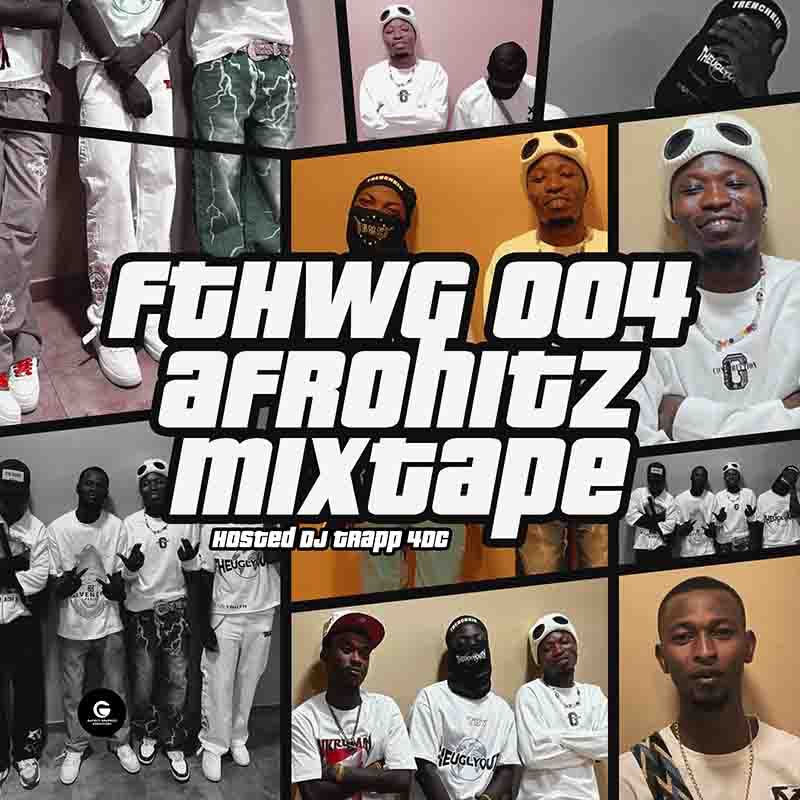 DJ Trapp 4DC – FTHWG AfroHitz Mixtape 004 (DJ Mix)