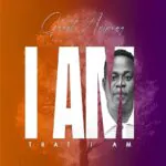 Great Ampong – I Am That I Am