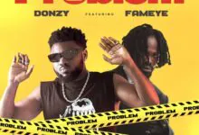 Donzy – Problem Ft. Fameye