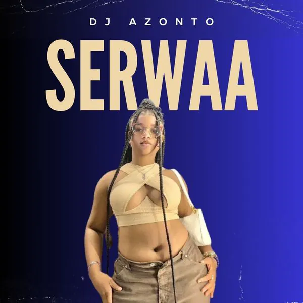 Download MP3: DJ Azonto – Serwaa (2024 New Song)
