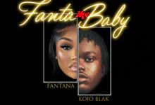 Fantana – Fanta My Baby Ft. Kojo Blak