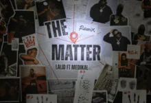 Lalid – The Matter (Remix) Ft Medikal